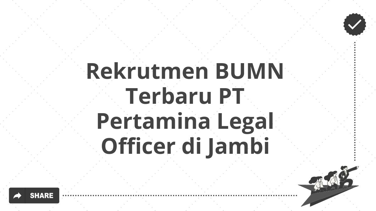 Rekrutmen Bumn Terbaru Pt Pertamina Legal Officer Di Jambi Tahun