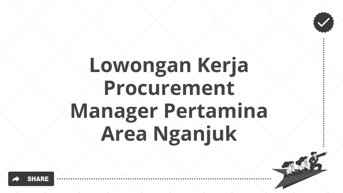 Lowongan Kerja Procurement Manager Pertamina Area Nganjuk Tahun