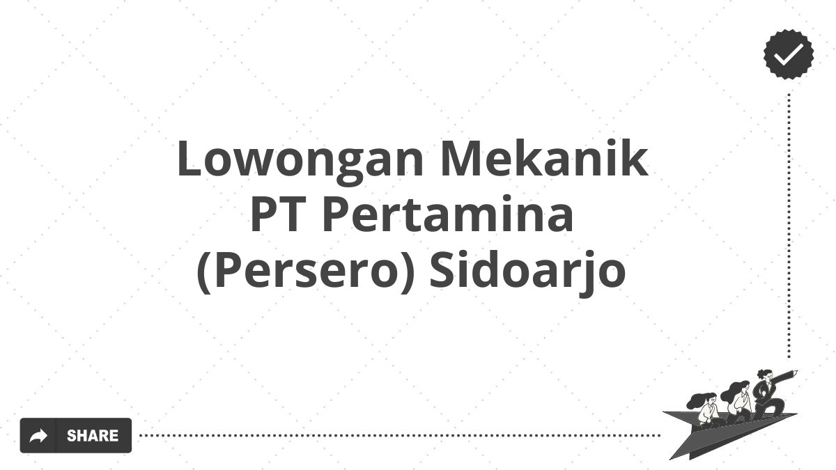 Lowongan Mekanik Pt Pertamina Persero Sidoarjo Tahun