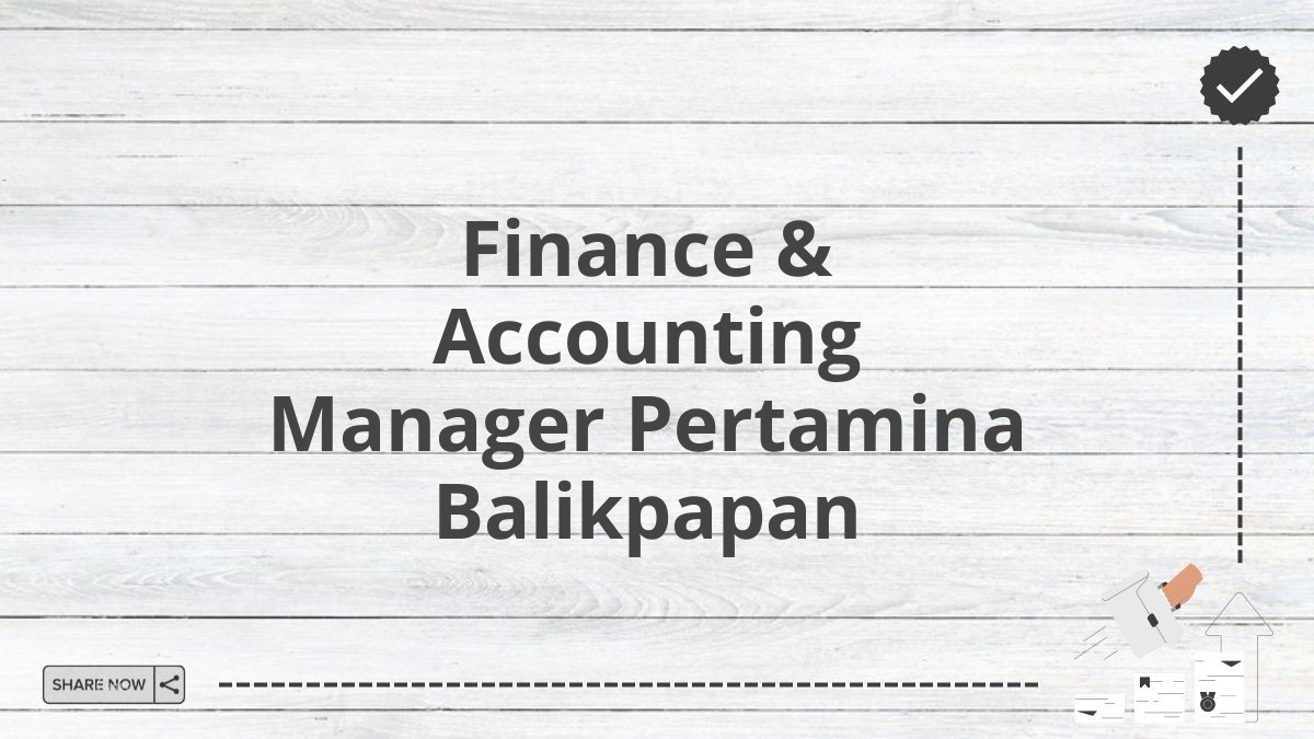 Finance & Accounting Manager Pertamina Balikpapan