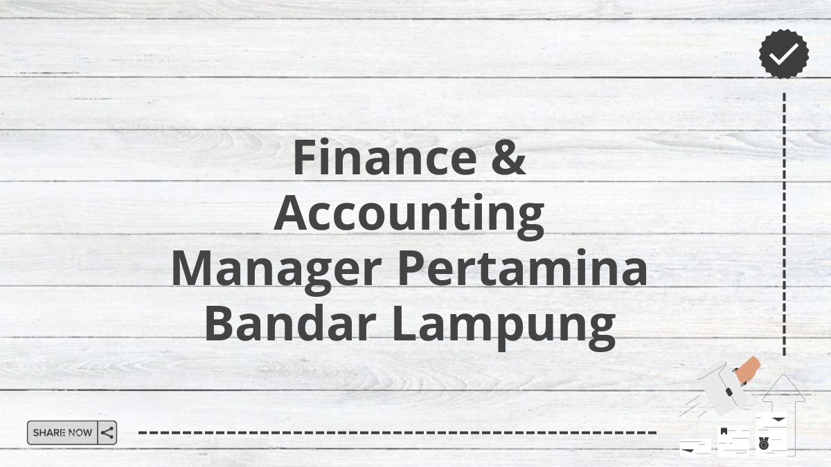 Finance & Accounting Manager Pertamina Bandar Lampung