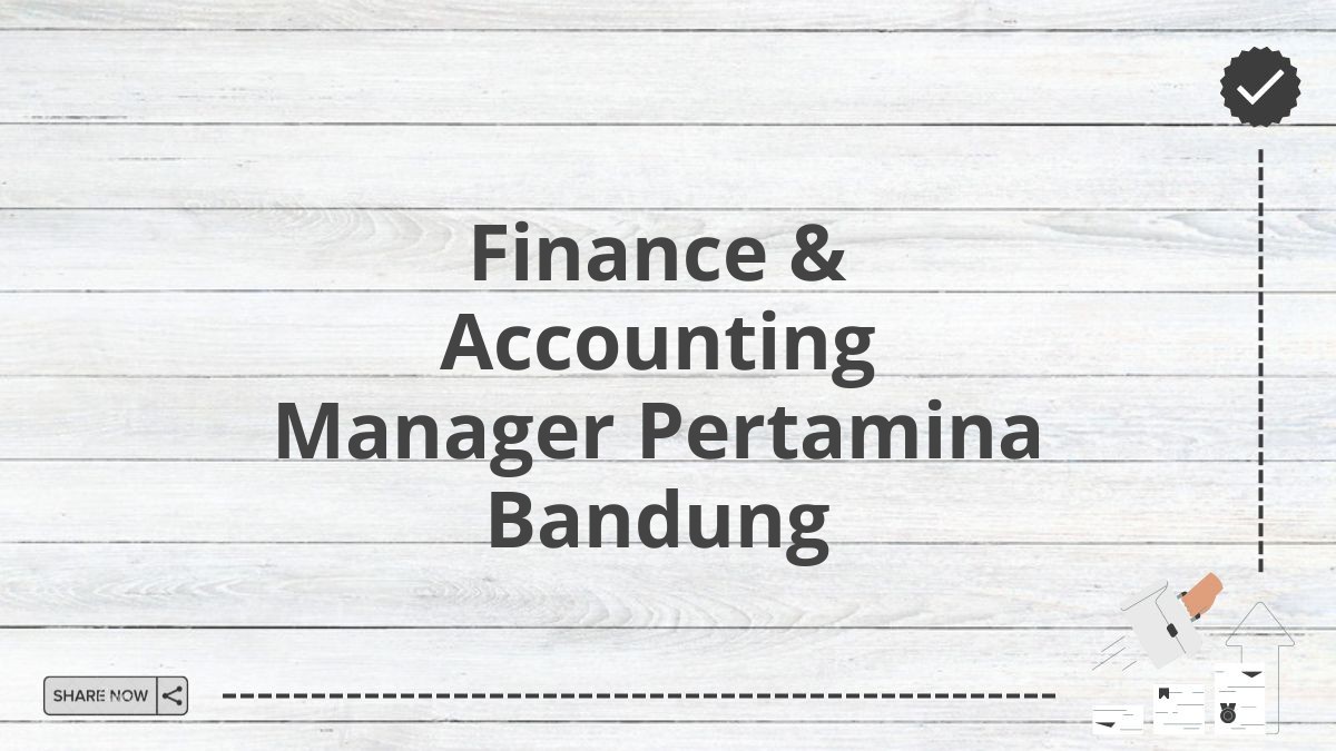 Finance & Accounting Manager Pertamina Bandung