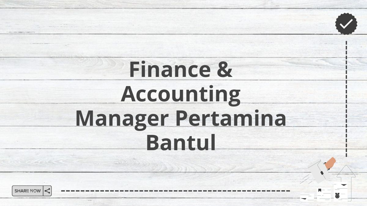 Finance & Accounting Manager Pertamina Bantul