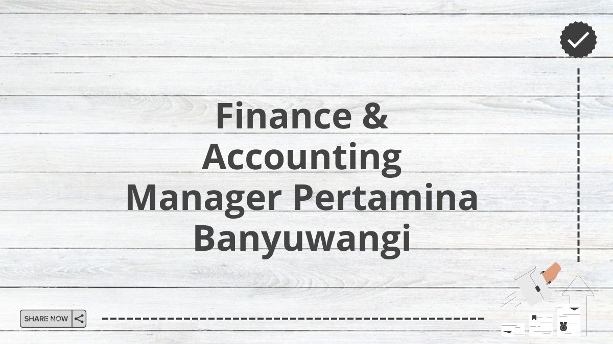 Finance & Accounting Manager Pertamina Banyuwangi