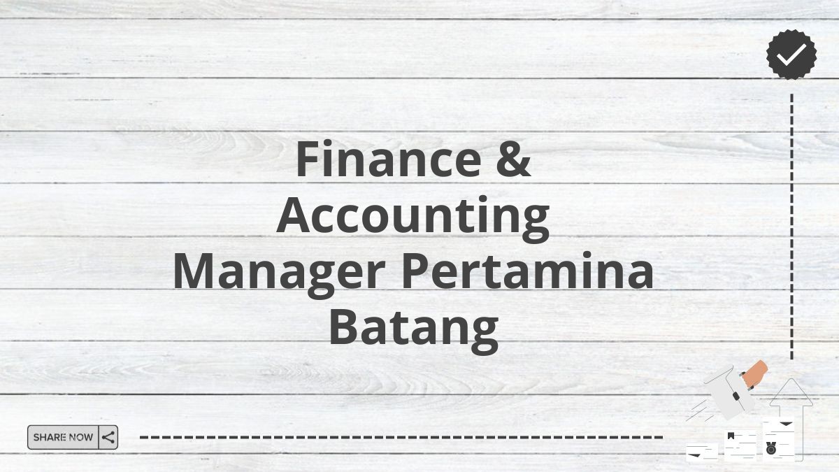 Finance & Accounting Manager Pertamina Batang