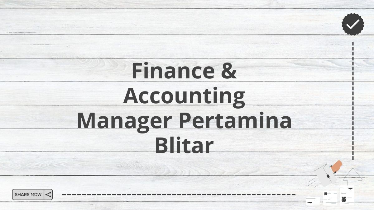 Finance & Accounting Manager Pertamina Blitar