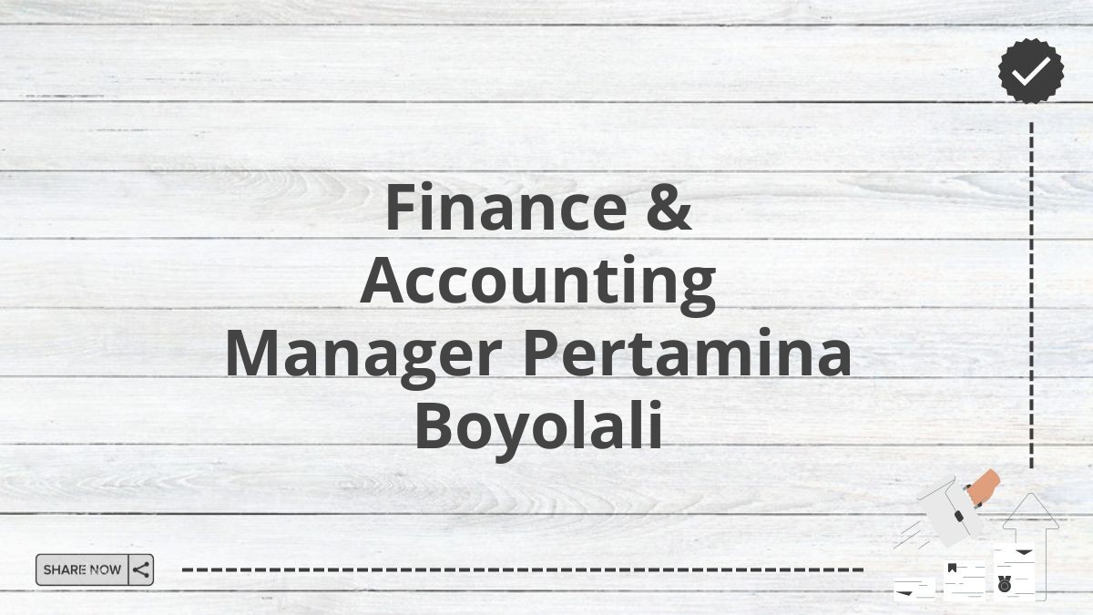 Finance & Accounting Manager Pertamina Boyolali