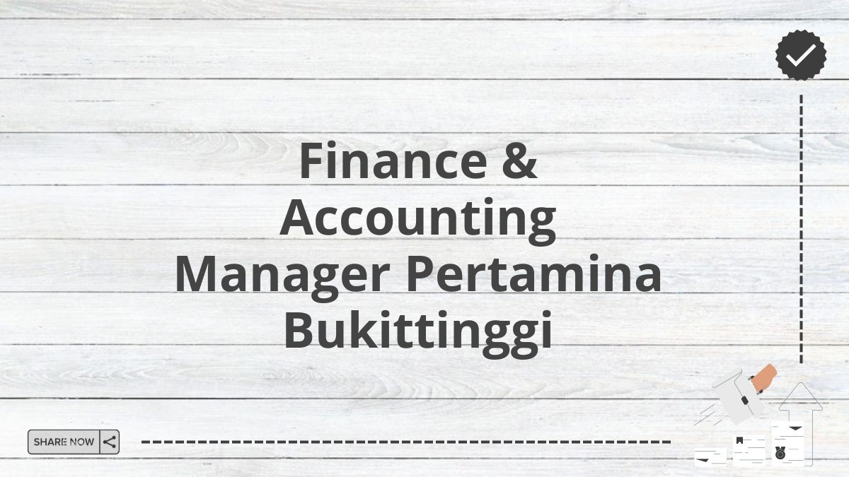 Finance & Accounting Manager Pertamina Bukittinggi