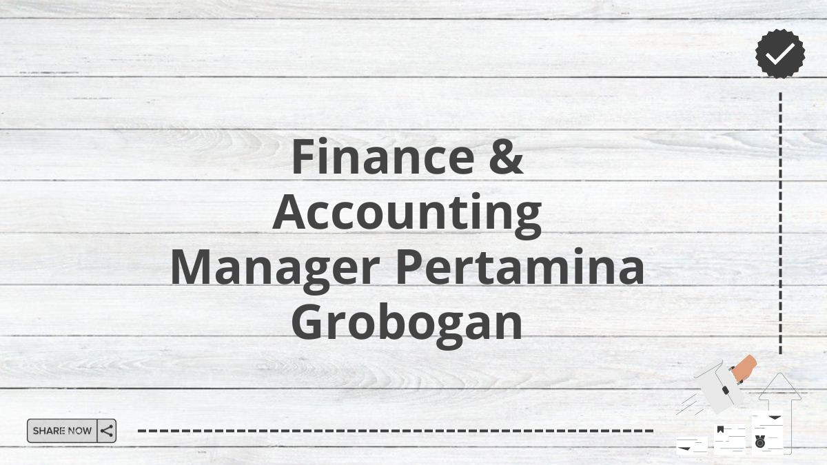 Finance & Accounting Manager Pertamina Grobogan