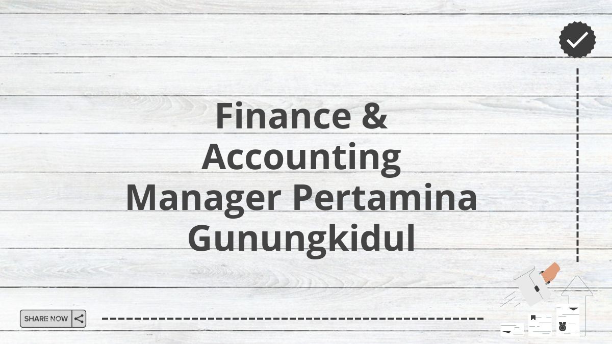 Finance & Accounting Manager Pertamina Gunungkidul