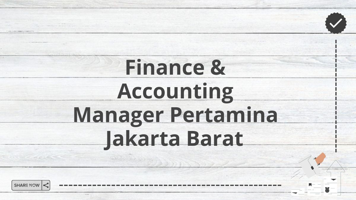 Finance & Accounting Manager Pertamina Jakarta Barat