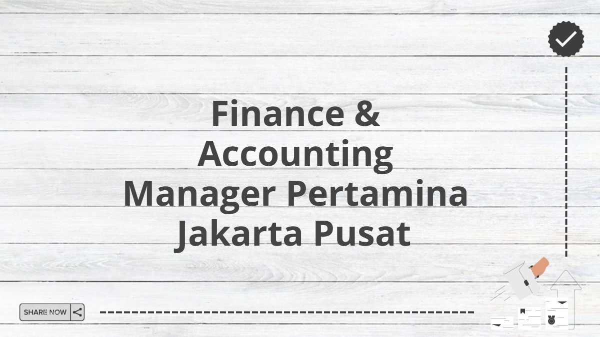 Finance & Accounting Manager Pertamina Jakarta Pusat