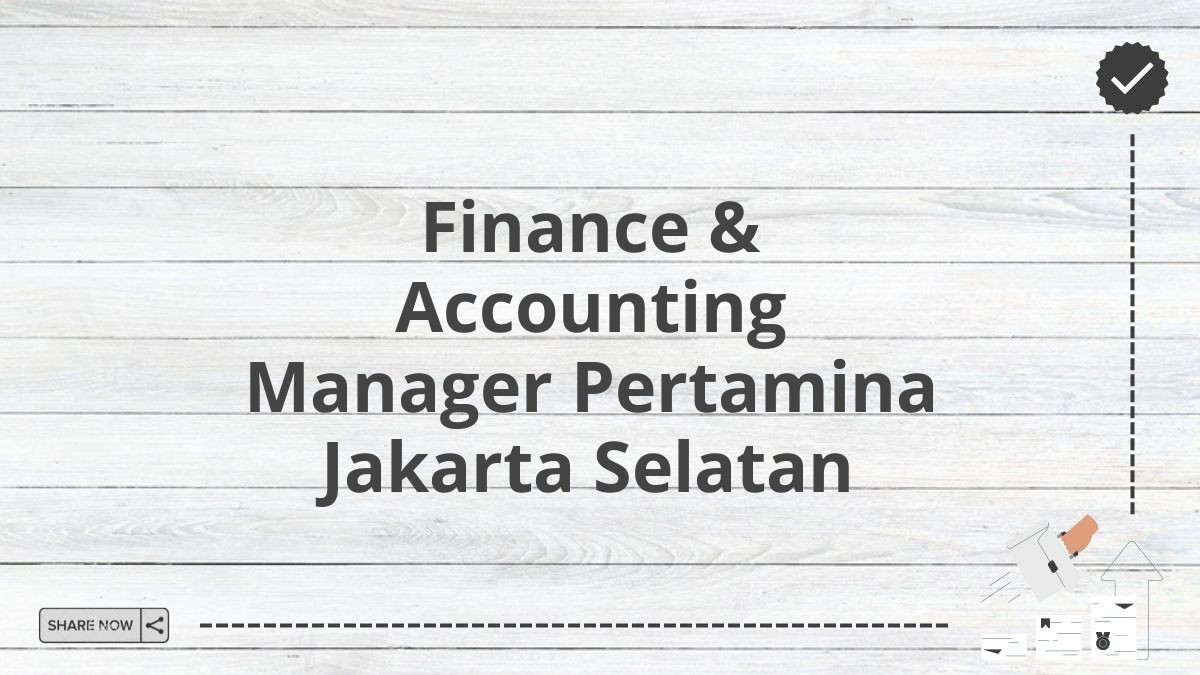 Finance & Accounting Manager Pertamina Jakarta Selatan