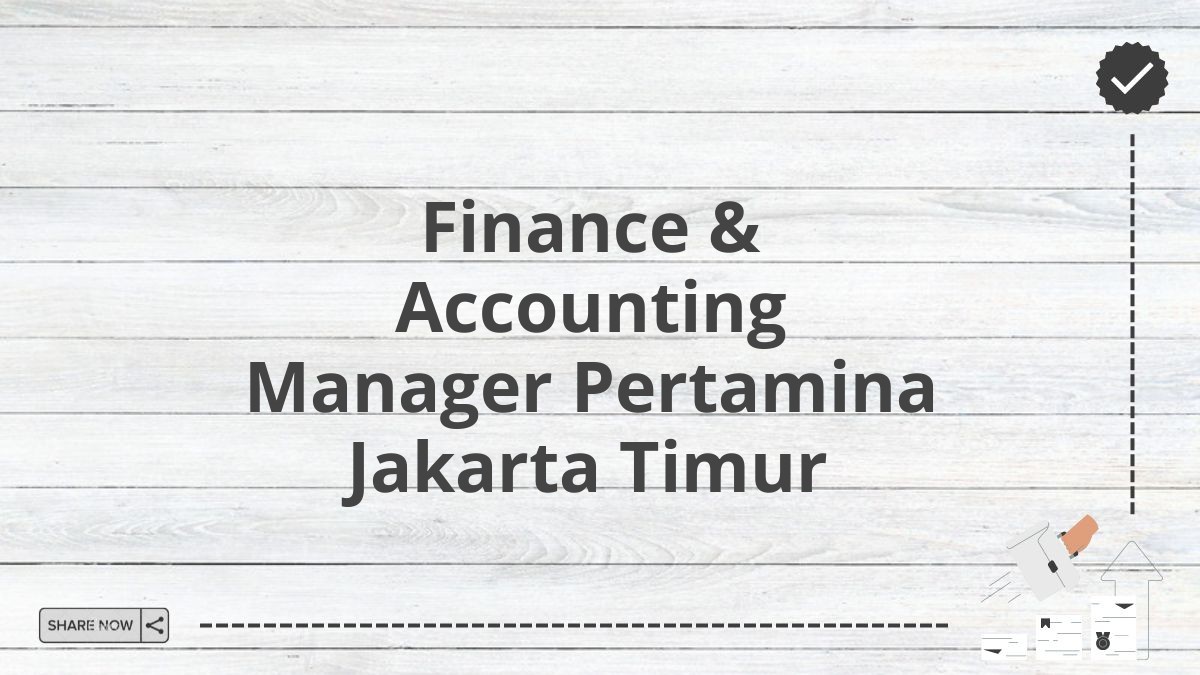 Finance & Accounting Manager Pertamina Jakarta Timur