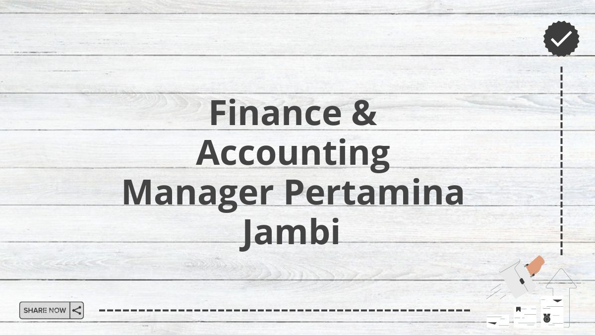 Finance & Accounting Manager Pertamina Jambi