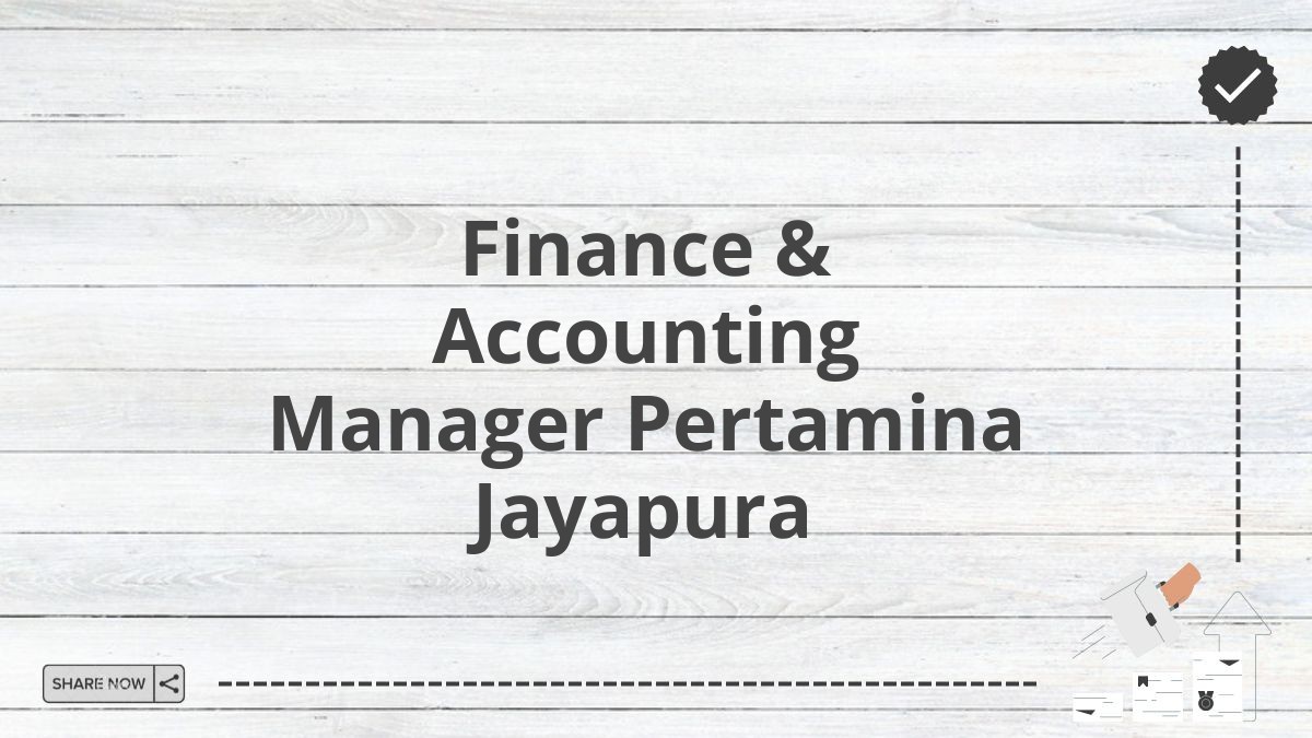 Finance & Accounting Manager Pertamina Jayapura