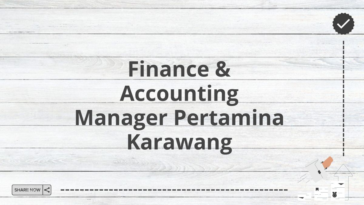 Finance & Accounting Manager Pertamina Karawang