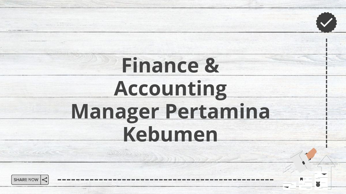 Finance & Accounting Manager Pertamina Kebumen