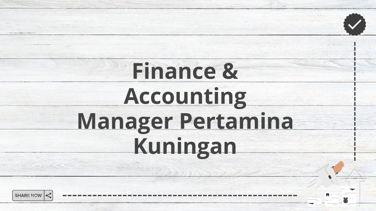 Finance & Accounting Manager Pertamina Kuningan