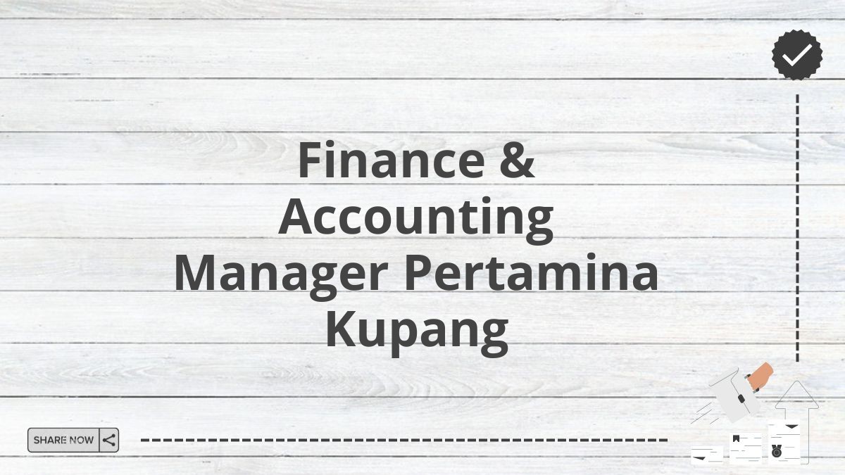 Finance & Accounting Manager Pertamina Kupang