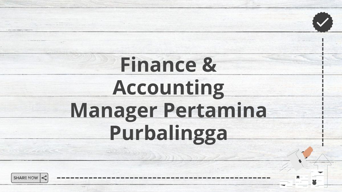 Finance & Accounting Manager Pertamina Purbalingga