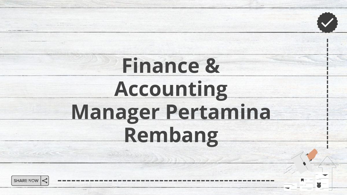 Finance & Accounting Manager Pertamina Rembang