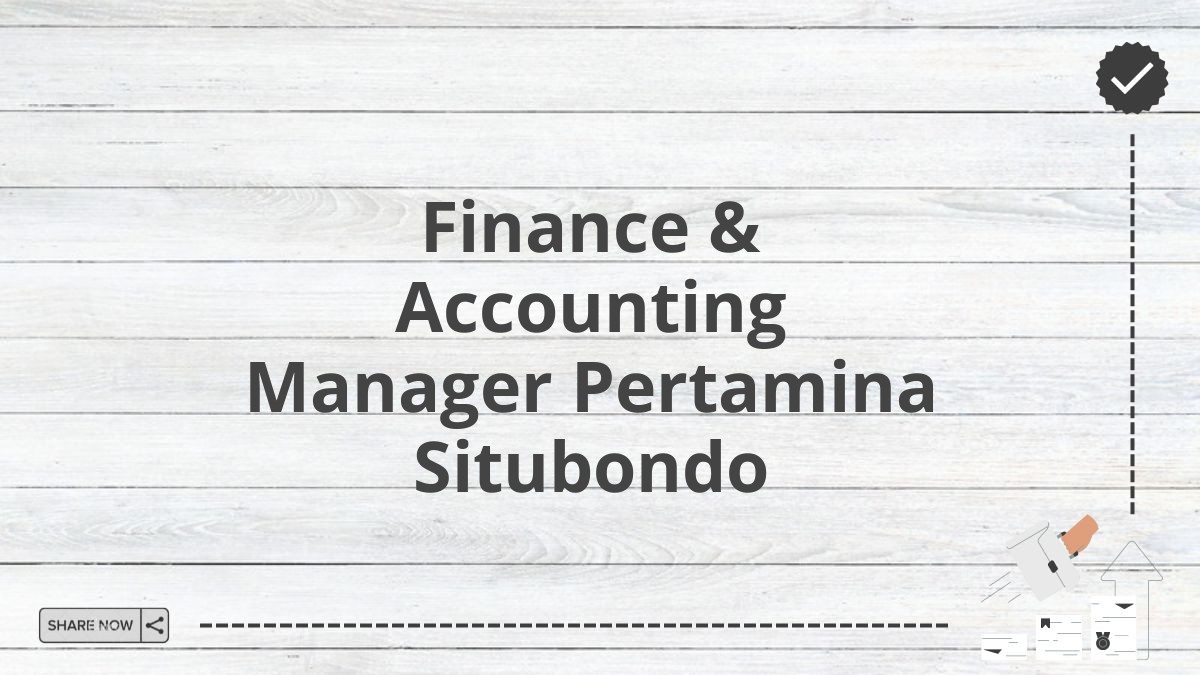 Finance & Accounting Manager Pertamina Situbondo