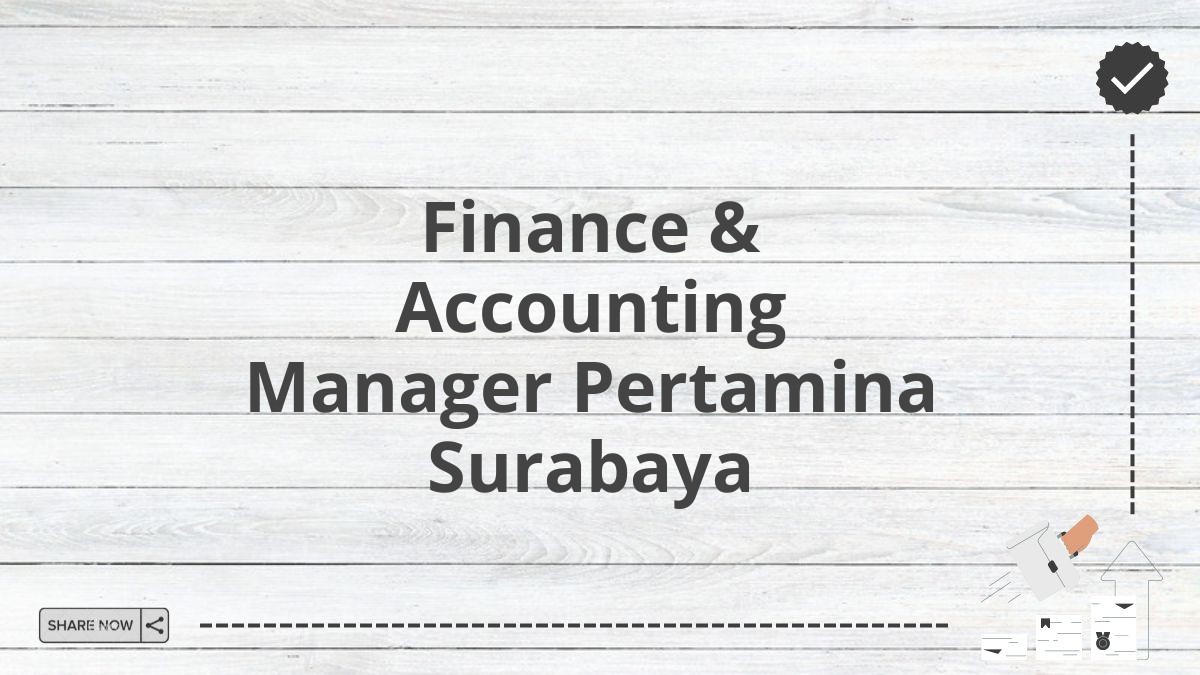 Finance & Accounting Manager Pertamina Surabaya