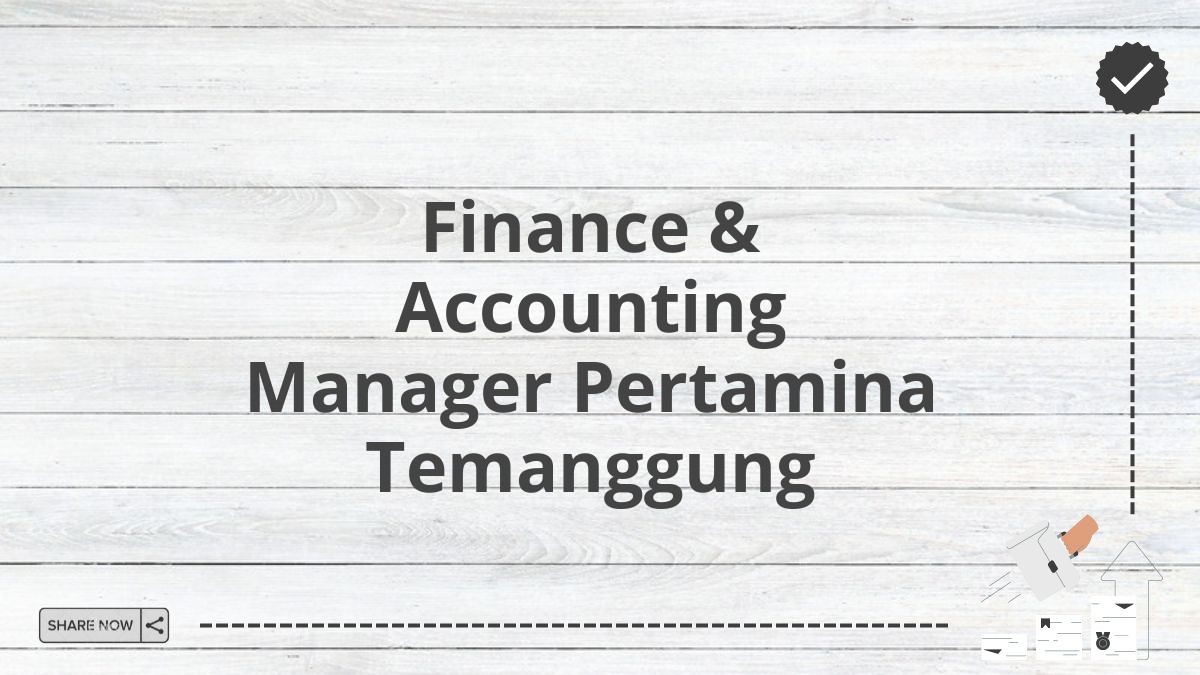 Finance & Accounting Manager Pertamina Temanggung