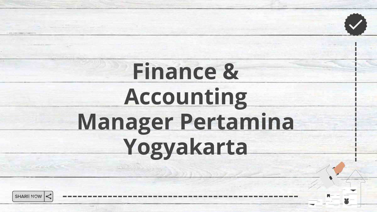 Finance & Accounting Manager Pertamina Yogyakarta