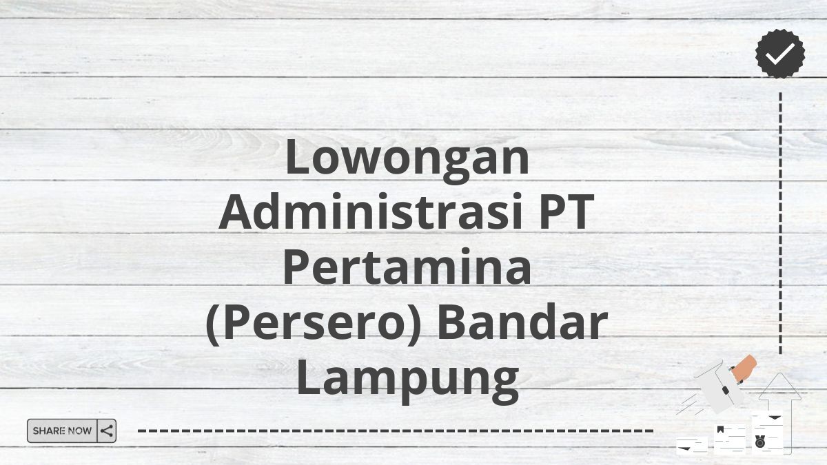 Lowongan Administrasi PT Pertamina (Persero) Bandar Lampung