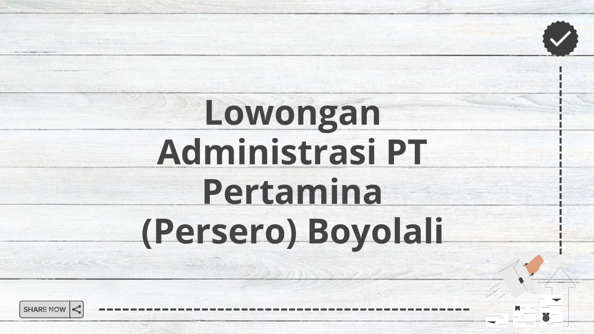 Lowongan Administrasi PT Pertamina (Persero) Boyolali