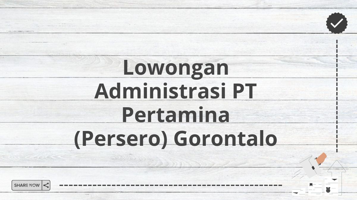 Lowongan Administrasi PT Pertamina (Persero) Gorontalo