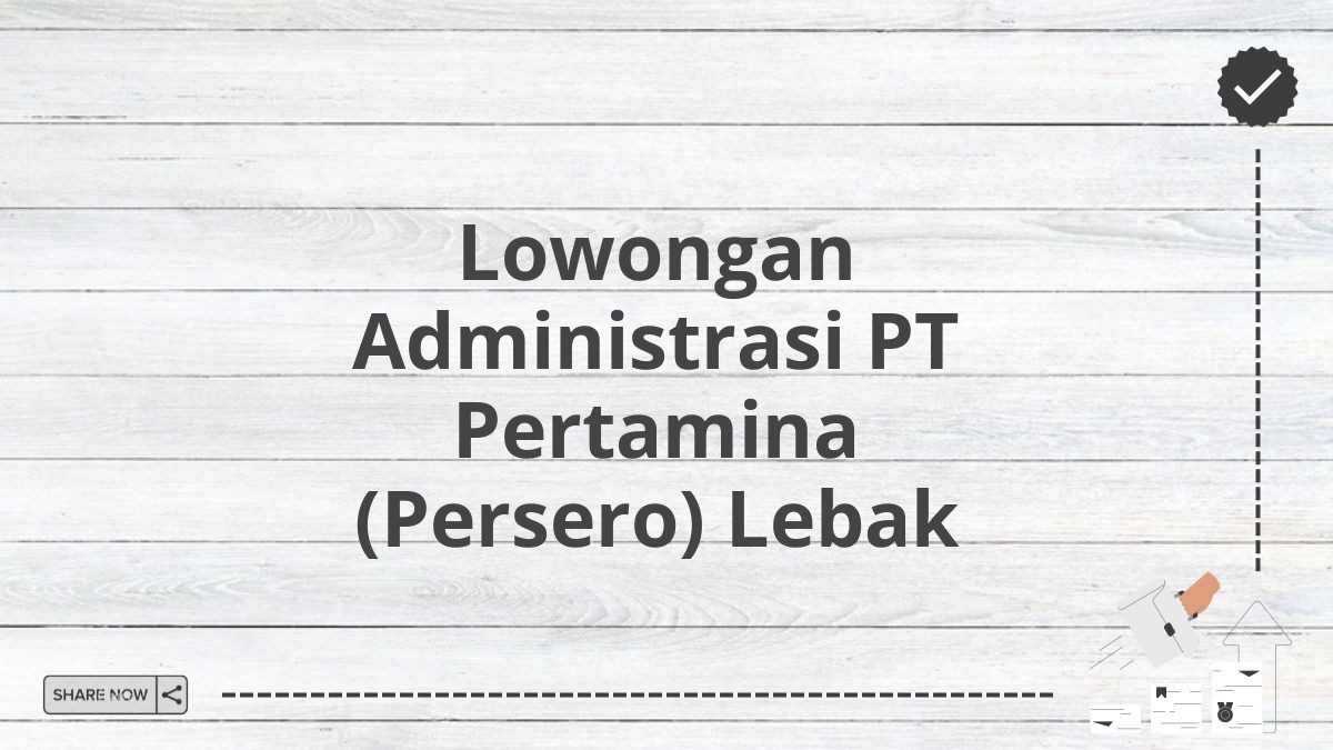 Lowongan Administrasi PT Pertamina (Persero) Lebak