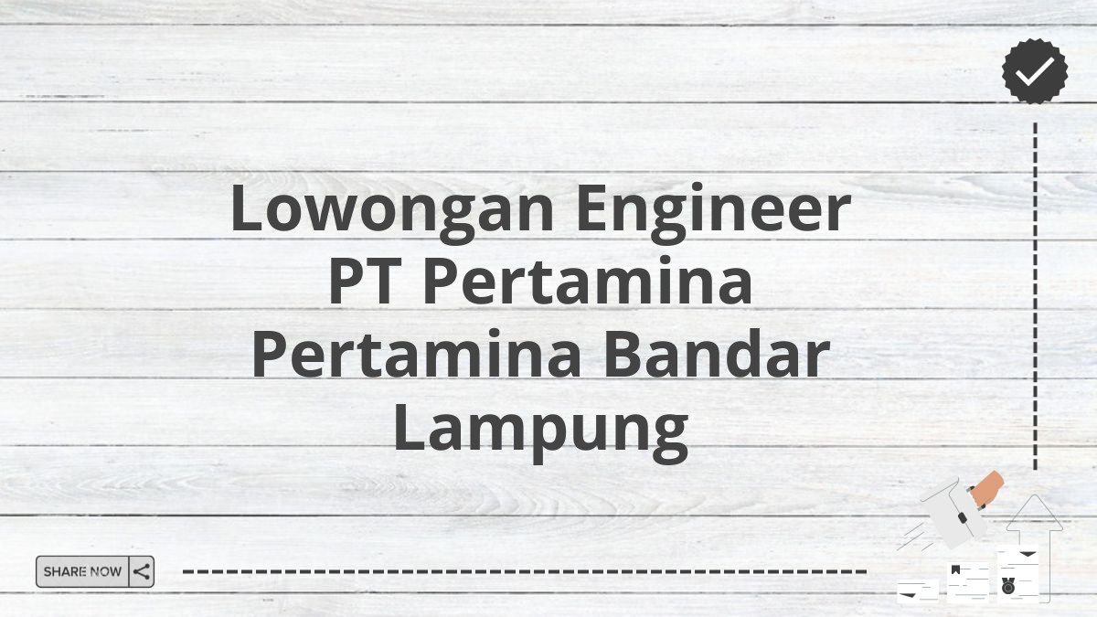 Lowongan Engineer PT Pertamina Pertamina Bandar Lampung