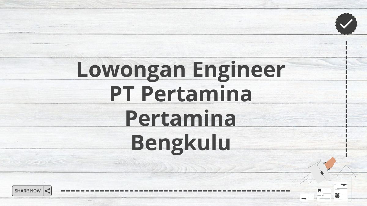 Lowongan Engineer PT Pertamina Pertamina Bengkulu