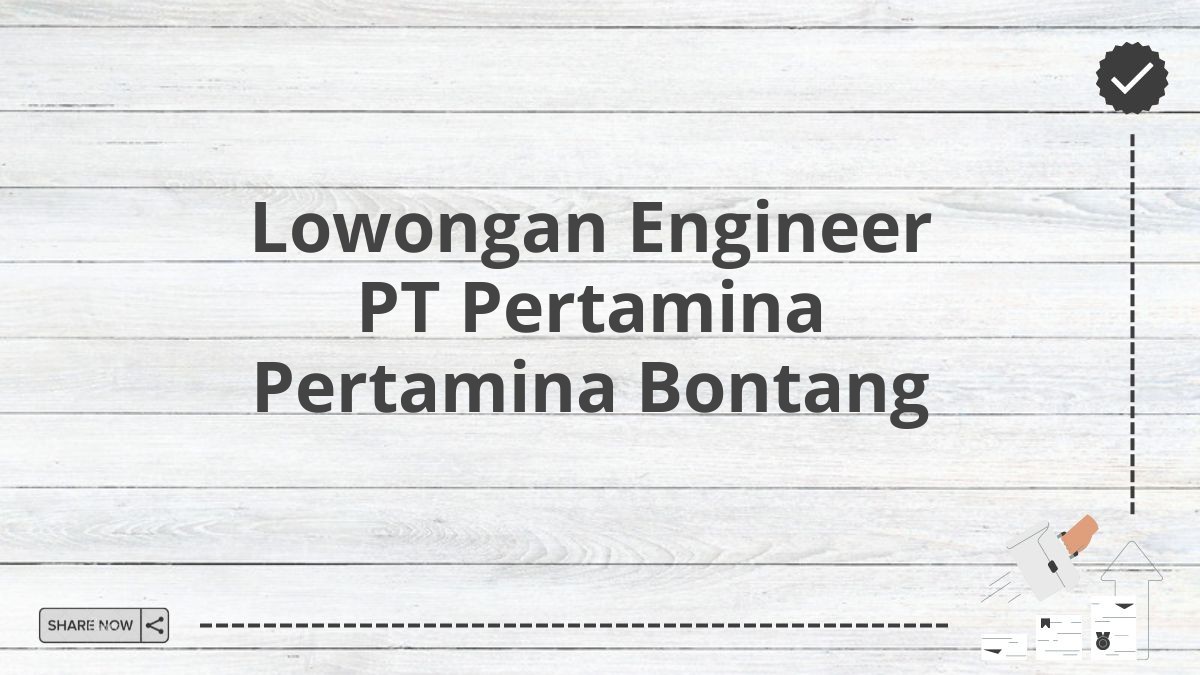 Lowongan Engineer PT Pertamina Pertamina Bontang