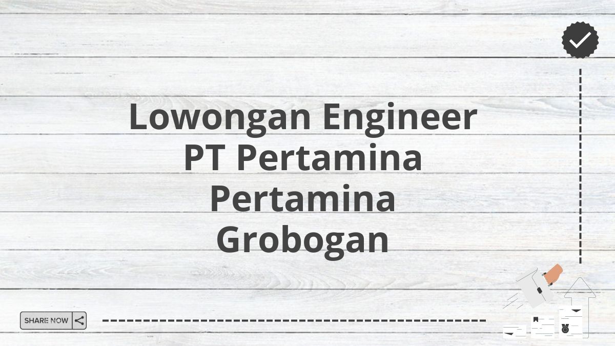 Lowongan Engineer PT Pertamina Pertamina Grobogan