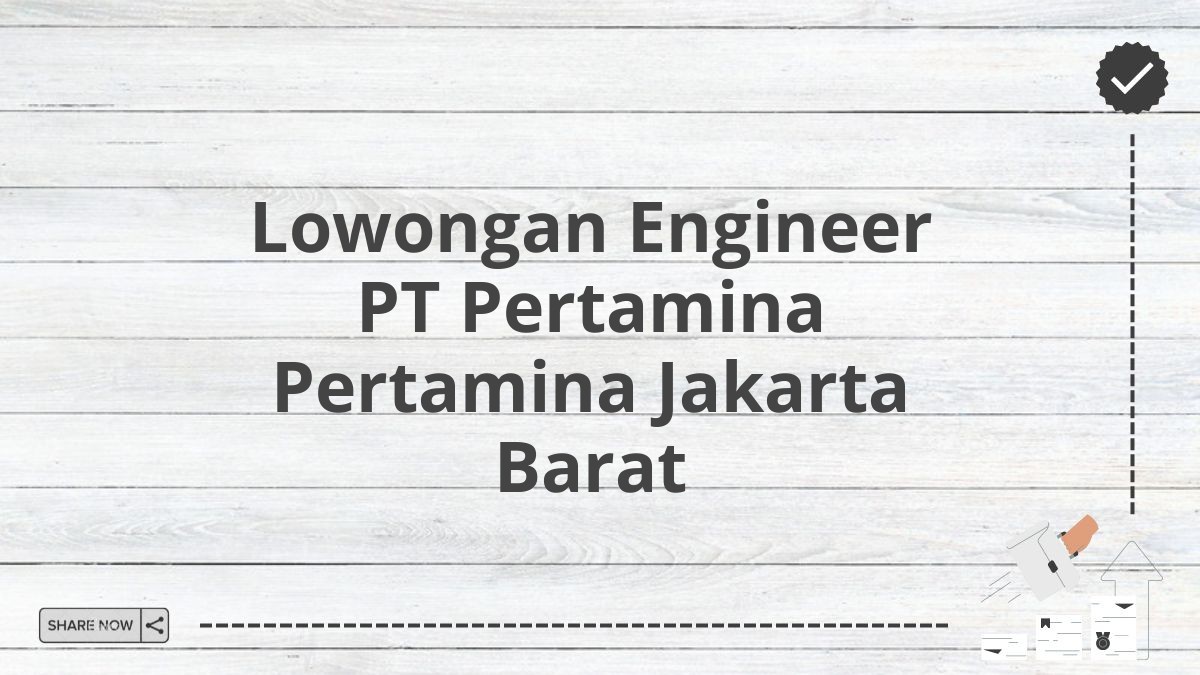 Lowongan Engineer PT Pertamina Pertamina Jakarta Barat