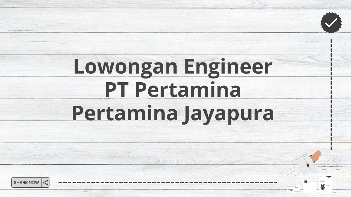 Lowongan Engineer PT Pertamina Pertamina Jayapura