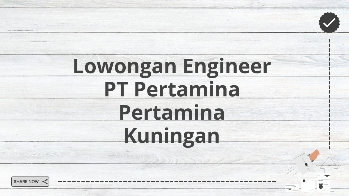 Lowongan Engineer PT Pertamina Pertamina Kuningan