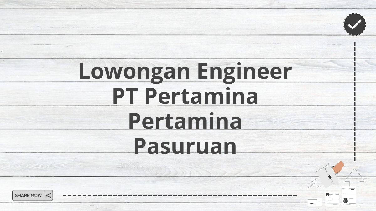 Lowongan Engineer PT Pertamina Pertamina Pasuruan