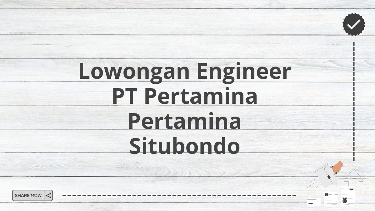 Lowongan Engineer PT Pertamina Pertamina Situbondo