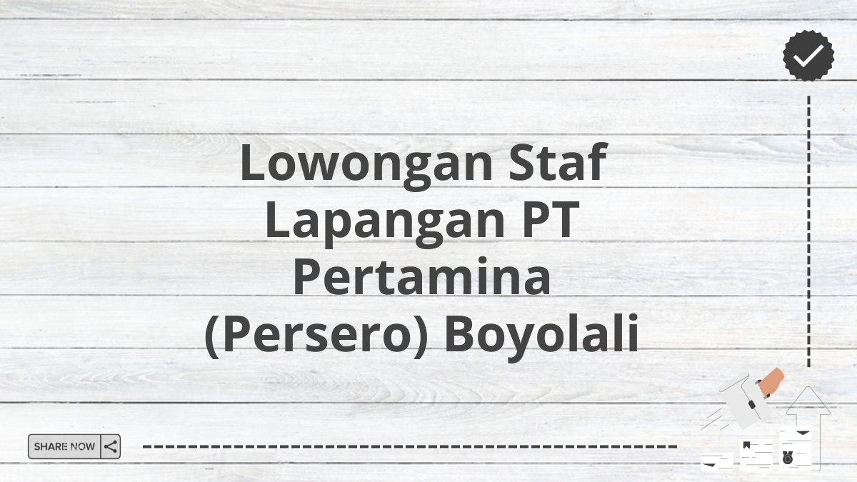 Lowongan Staf Lapangan PT Pertamina (Persero) Boyolali