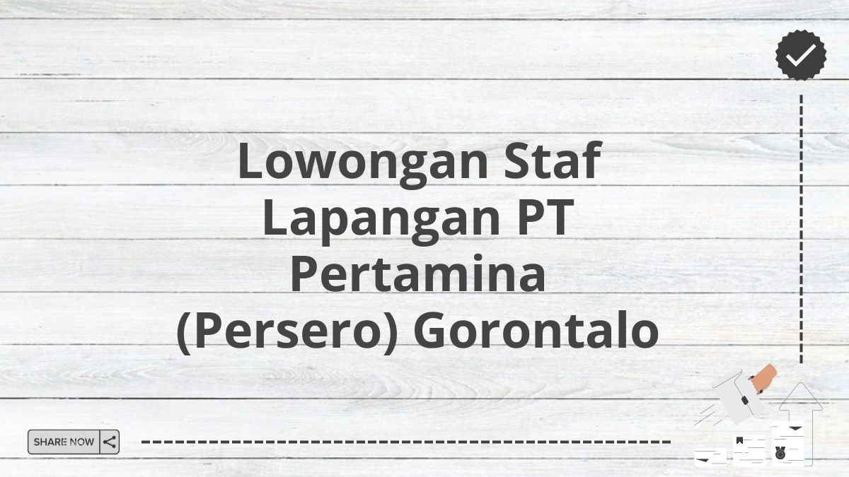 Lowongan Staf Lapangan PT Pertamina (Persero) Gorontalo