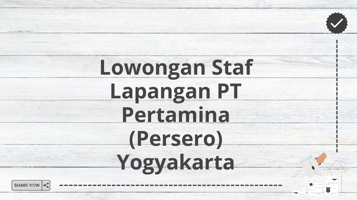 Lowongan Staf Lapangan PT Pertamina (Persero) Yogyakarta