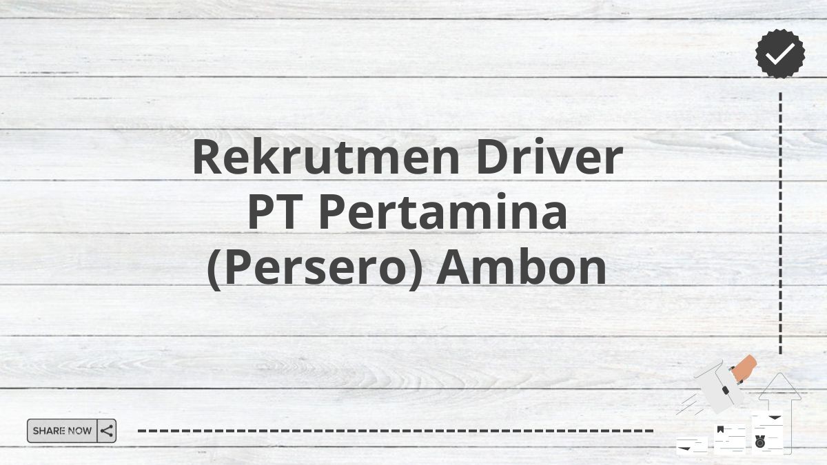 Rekrutmen Driver PT Pertamina (Persero) Ambon