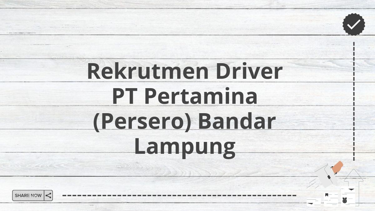 Rekrutmen Driver PT Pertamina (Persero) Bandar Lampung