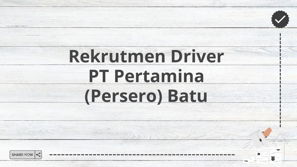 Rekrutmen Driver PT Pertamina (Persero) Batu