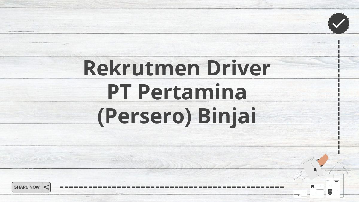 Rekrutmen Driver PT Pertamina (Persero) Binjai